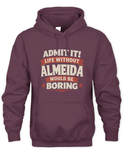 ALMEIDA P4 KT003 Personalized Funny Quote Apparel “Life Without NAME Would Be Boring” - Unisex Hoodie - Maroon