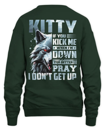 KITTY AP62-K4-666 - Personalized Fierce Wolf Quote Apparel “If You Kick Me When I’m Down, You Better Pray I Don’t Get Up” - Unisex Sweatshirt - Forest Green
