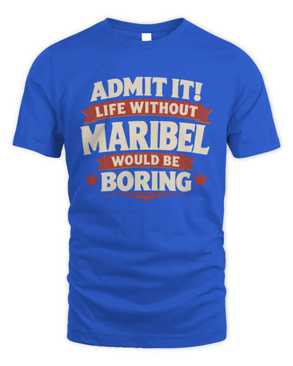 MARIBEL P4 KT003 Personalized Funny Quote Apparel “Life Without NAME Would Be Boring” - Unisex Standard T-Shirt - Royal