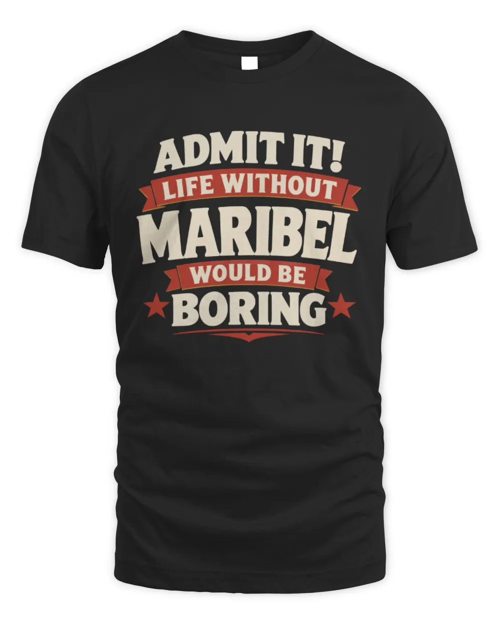 MARIBEL P4 KT003 Personalized Funny Quote Apparel “Life Without NAME Would Be Boring” - Unisex Standard T-Shirt - Black