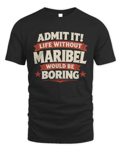 MARIBEL P4 KT003 Personalized Funny Quote Apparel “Life Without NAME Would Be Boring” - Unisex Standard T-Shirt - Black