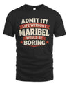 MARIBEL P4 KT003 Personalized Funny Quote Apparel “Life Without NAME Would Be Boring”