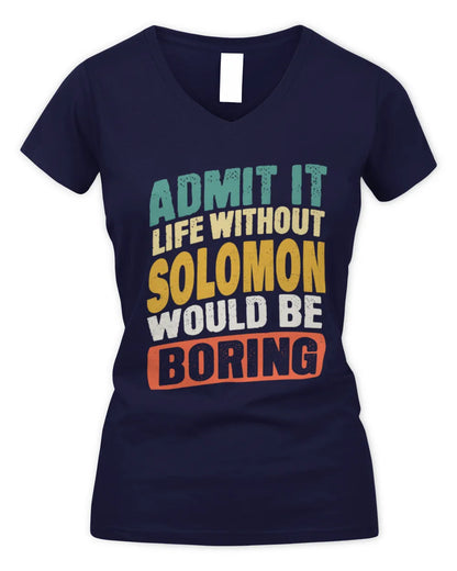 SOLOMON TP88-K4-229
Personalized Funny Quote Apparel “Life Without NAME Would Be Boring” - Women's V-Neck T-Shirt - Navy