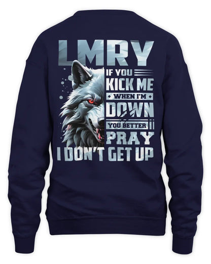LMRY AP62-K4-666 - Personalized Fierce Wolf Quote Apparel “If You Kick Me When I’m Down, You Better Pray I Don’t Get Up” - Unisex Sweatshirt - Navy
