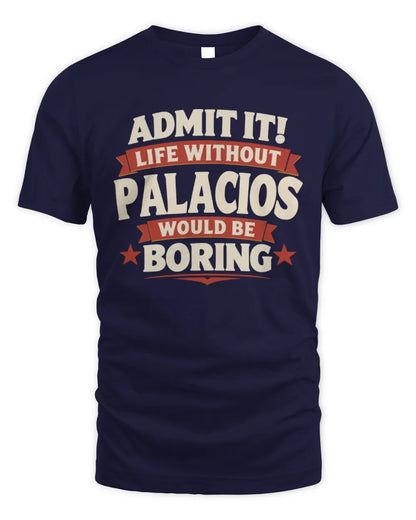 PALACIOS P4 KT003 Personalized Funny Quote Apparel “Life Without NAME Would Be Boring” - Unisex Standard T-Shirt - Navy