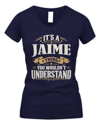 JAIME P08 TH51 - Personalized “It’s a/an [NAME] Thing – You Wouldn’t Understand” Shirt - Women's V-Neck T-Shirt - Navy