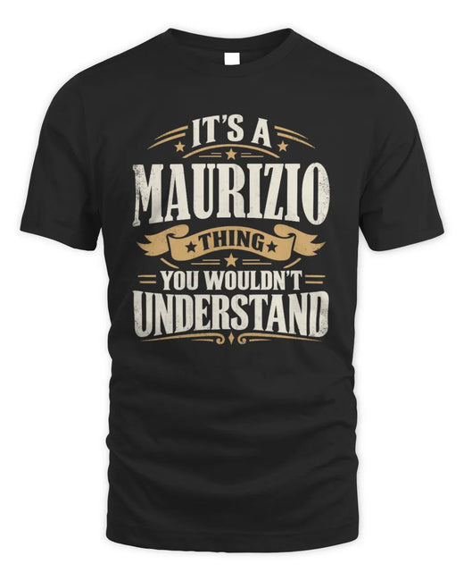 MAURIZIO P08 TH51 - Personalized “It’s a/an [NAME] Thing – You Wouldn’t Understand” Shirt