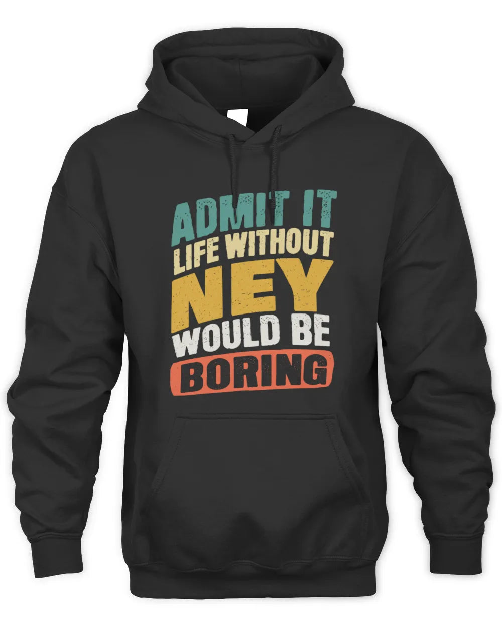 NEY TP88-K4-229
Personalized Funny Quote Apparel “Life Without NAME Would Be Boring” - Unisex Hoodie - Black