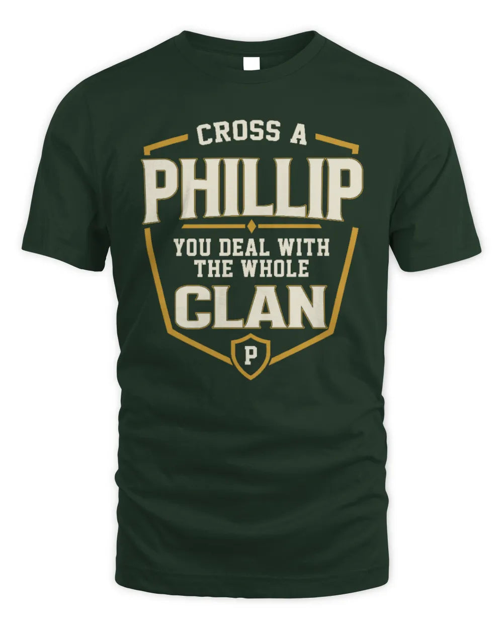 PHILLIP NT1-K008 Cross A/An NAME, You Deal With the Whole Clan | Personalized Vintage T-Shirt - Unisex Standard T-Shirt - Forest Green