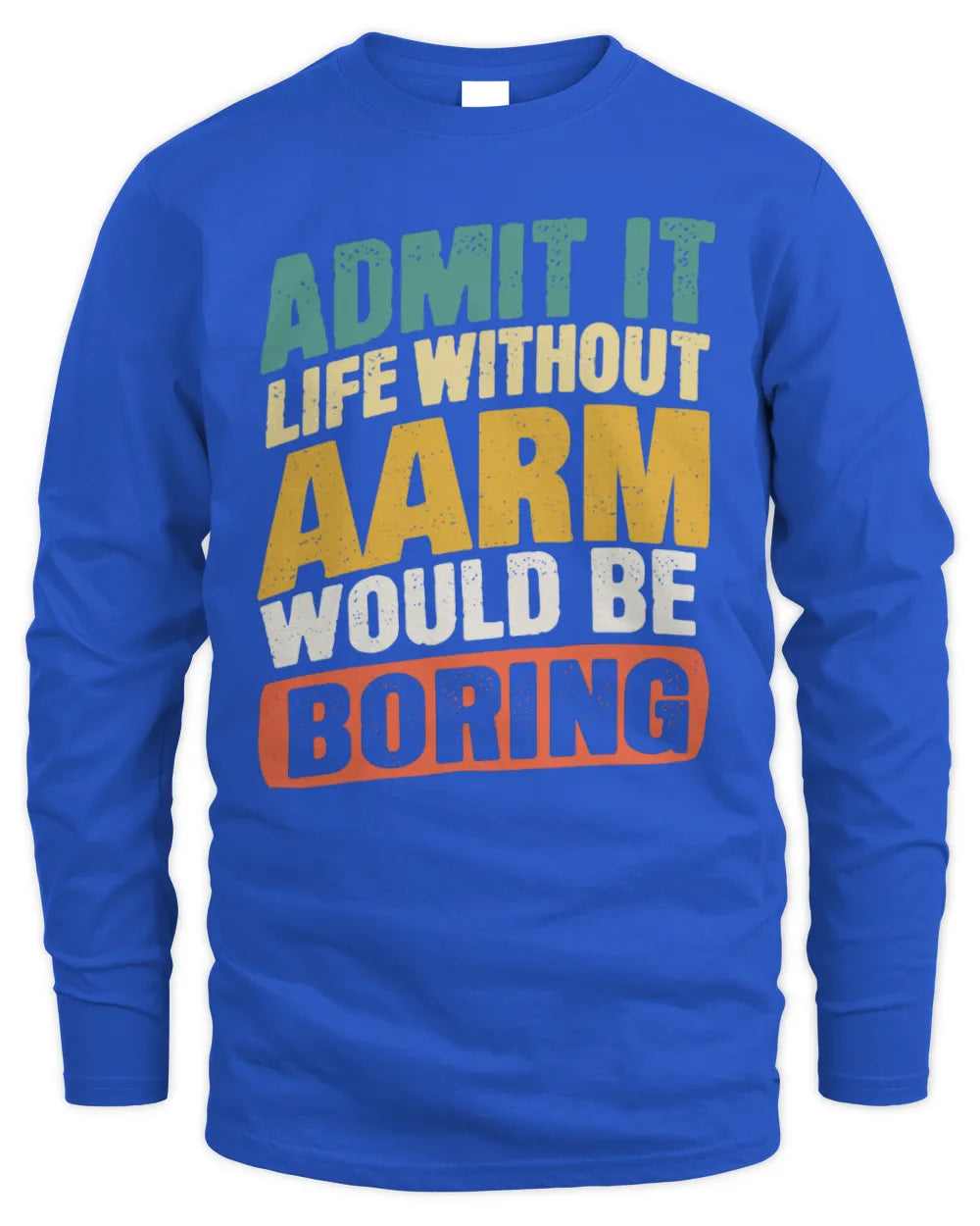 AARM TP88-K4-229
Personalized Funny Quote Apparel “Life Without NAME Would Be Boring” - Men's Long Sleeved T-Shirt - Royal