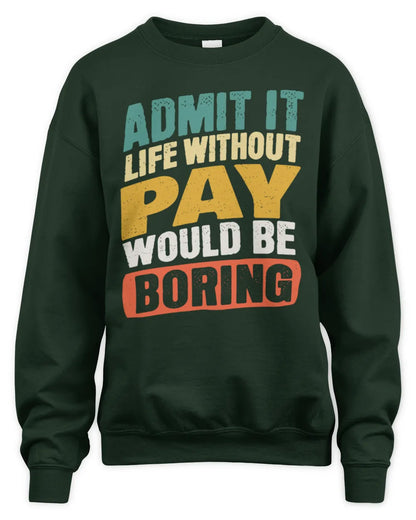 PAY TP88-K4-229
Personalized Funny Quote Apparel “Life Without NAME Would Be Boring” - Unisex Sweatshirt - Forest Green