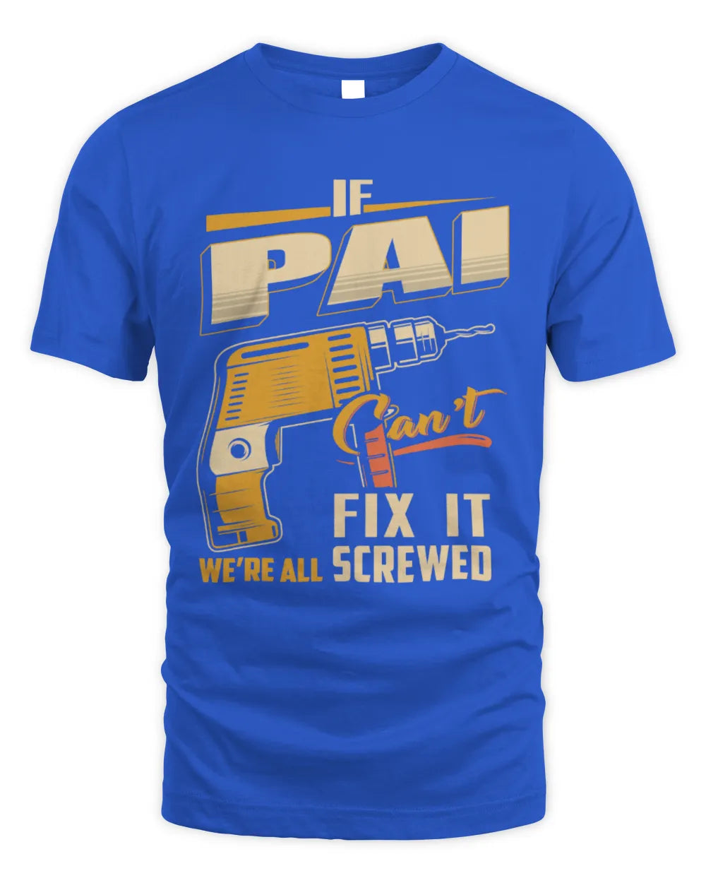 PAI TP22-K4-228 - Personalized Handyman T-Shirt “If AARON Can’t Fix It, We’re All Screwed” - Unisex Standard T-Shirt - Royal