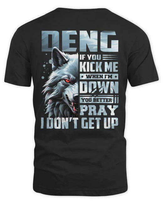 DENG AP62-K4-666 - Personalized Fierce Wolf Quote Apparel “If You Kick Me When I’m Down, You Better Pray I Don’t Get Up”