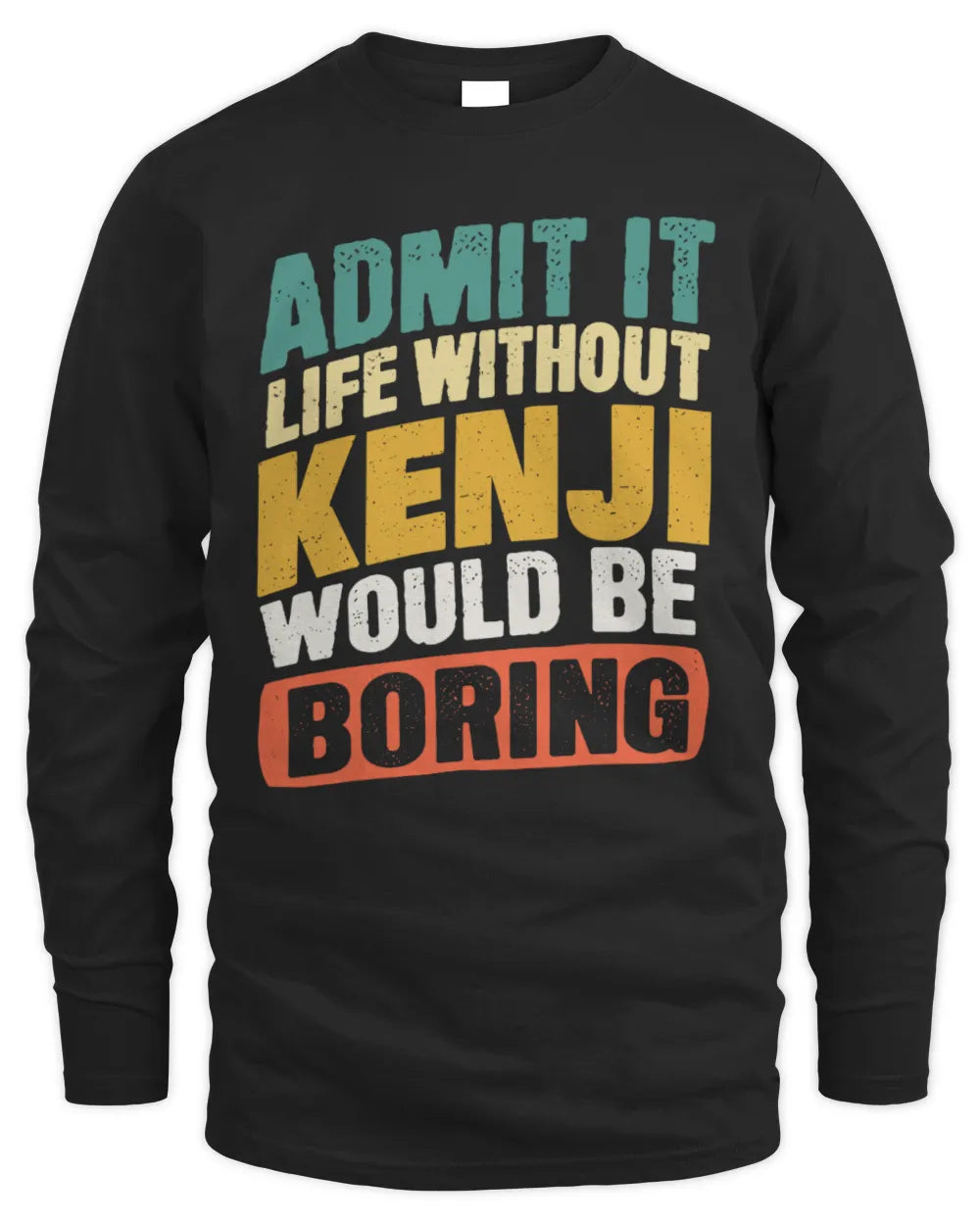 KENJI TP88-K4-229
Personalized Funny Quote Apparel “Life Without NAME Would Be Boring” - Men's Long Sleeved T-Shirt - Black