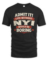 NYI P4 KT003 Personalized Funny Quote Apparel “Life Without NAME Would Be Boring”
