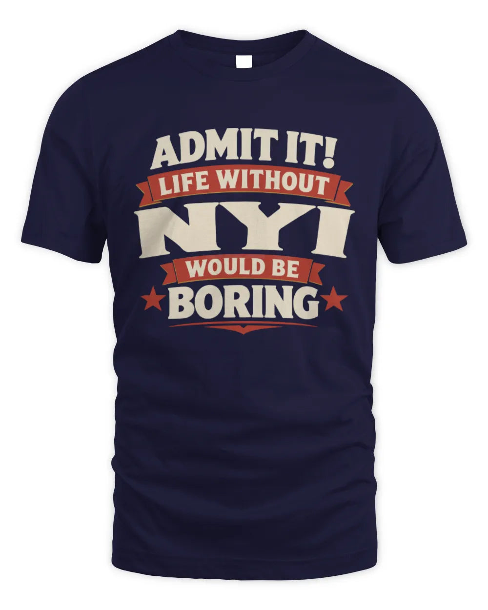NYI P4 KT003 Personalized Funny Quote Apparel “Life Without NAME Would Be Boring” - Unisex Standard T-Shirt - Navy