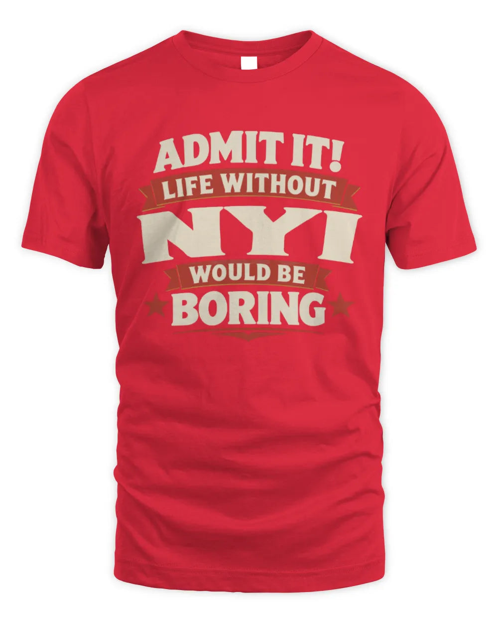 NYI P4 KT003 Personalized Funny Quote Apparel “Life Without NAME Would Be Boring” - Unisex Standard T-Shirt - Red