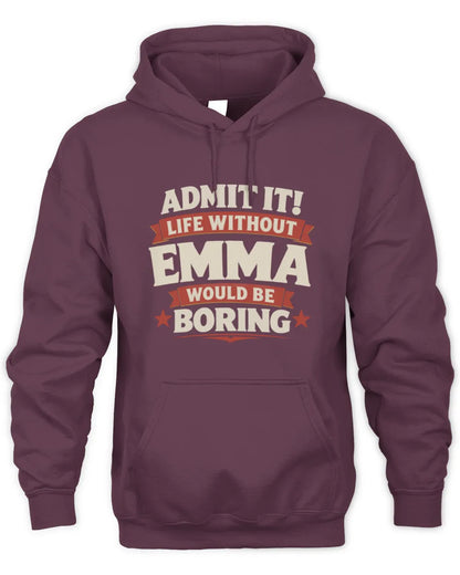 EMMA P4 KT003 Personalized Funny Quote Apparel “Life Without NAME Would Be Boring” - Unisex Hoodie - Maroon