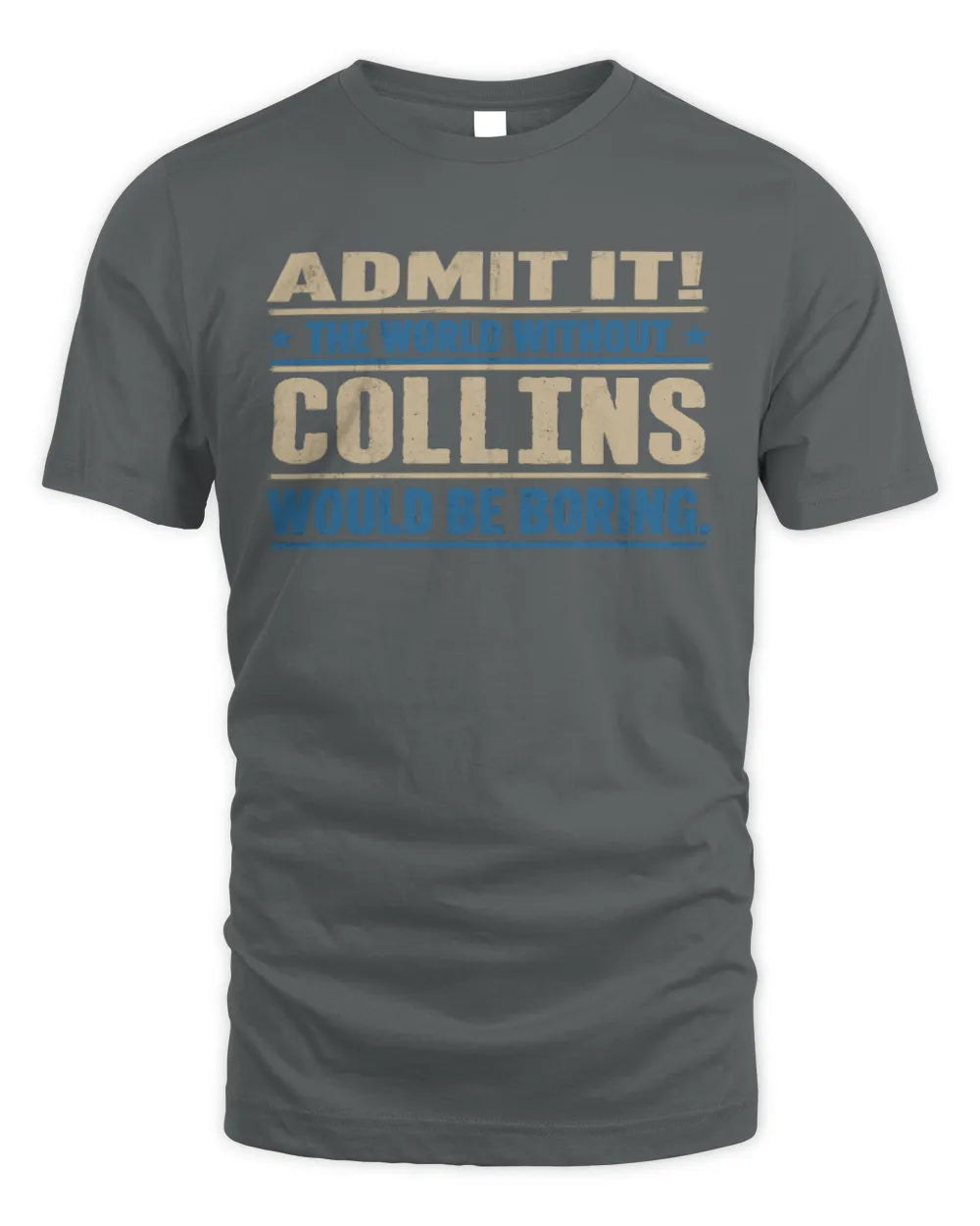 COLLINS TP68-K2-968 – Personalized Funny Quote Apparel “The World Without NAME Would Be Boring” - Unisex Standard T-Shirt - Charcoal
