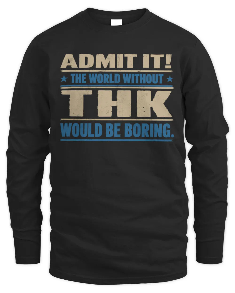 THK TP68-K2-968 – Personalized Funny Quote Apparel “The World Without NAME Would Be Boring” - Men's Long Sleeved T-Shirt - Black
