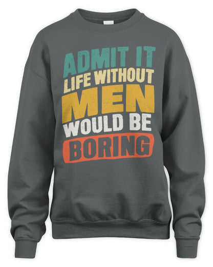 MEN TP88-K4-229
Personalized Funny Quote Apparel “Life Without NAME Would Be Boring” - Unisex Sweatshirt - Charcoal