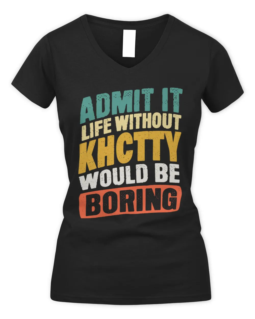 KHCTTY TP88-K4-229
Personalized Funny Quote Apparel “Life Without NAME Would Be Boring” - Women's V-Neck T-Shirt - Black
