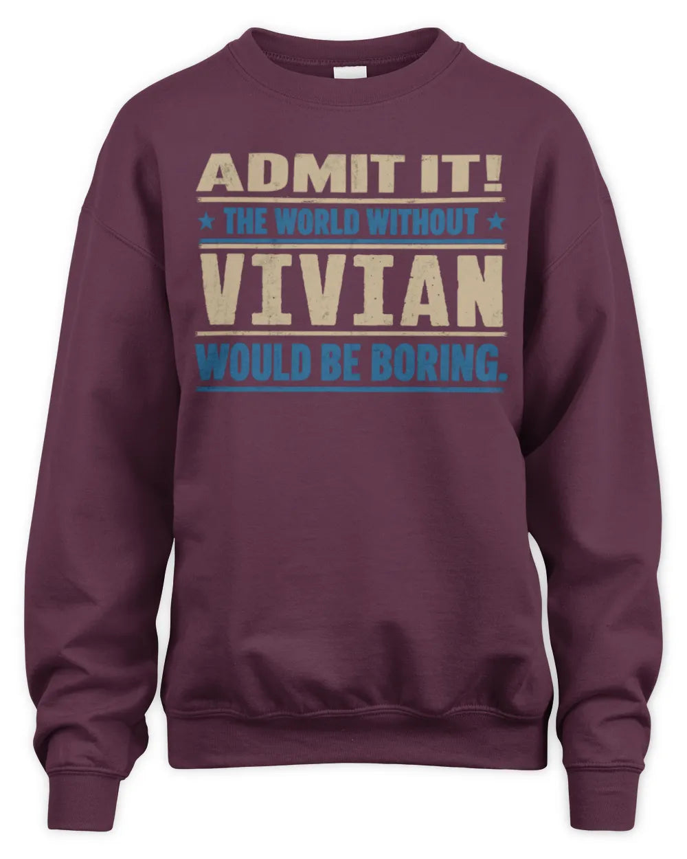 VIVIAN TP68-K2-968 – Personalized Funny Quote Apparel “The World Without NAME Would Be Boring” - Unisex Sweatshirt - Maroon