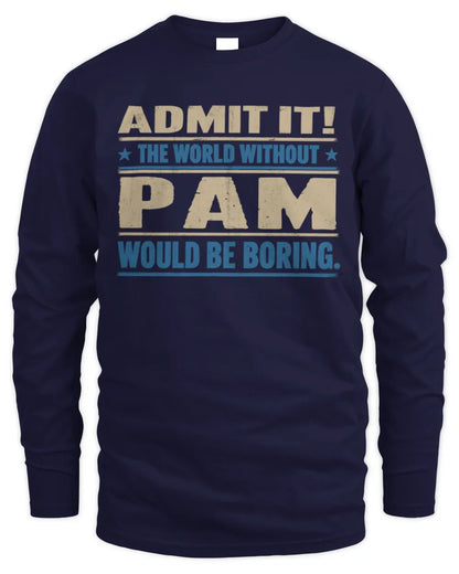 PAM TP68-K2-968 – Personalized Funny Quote Apparel “The World Without NAME Would Be Boring” - Men's Long Sleeved T-Shirt - Navy
