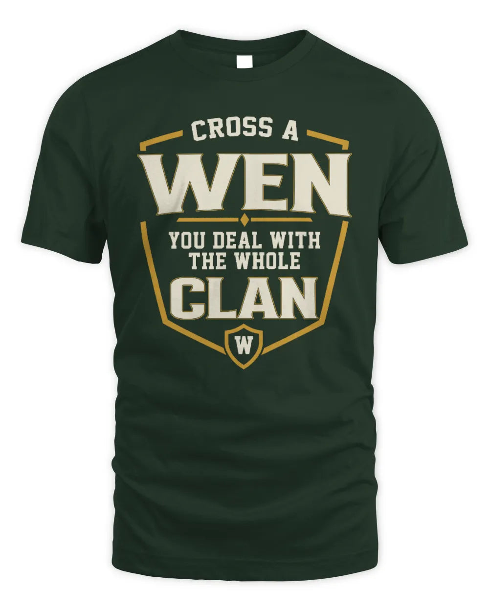 WEN NT1-K008 Cross A/An NAME, You Deal With the Whole Clan | Personalized Vintage T-Shirt - Unisex Standard T-Shirt - Forest Green