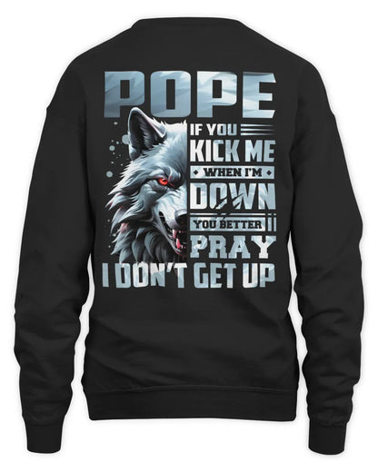 POPE AP62-K4-666 - Personalized Fierce Wolf Quote Apparel “If You Kick Me When I’m Down, You Better Pray I Don’t Get Up” - Unisex Sweatshirt - Black