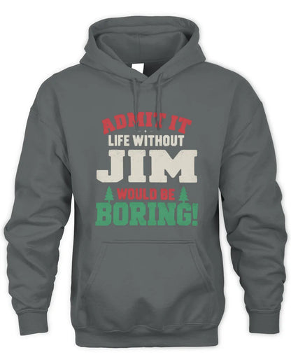 JIM P5 TH08 Christmas T-Shirt – “Life Without NAME Would Be Boring” - Unisex Hoodie - Charcoal