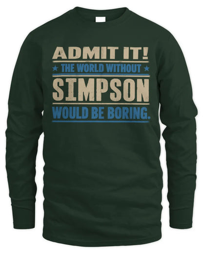 SIMPSON TP68-K2-968 – Personalized Funny Quote Apparel “The World Without NAME Would Be Boring” - Men's Long Sleeved T-Shirt - Forest Green