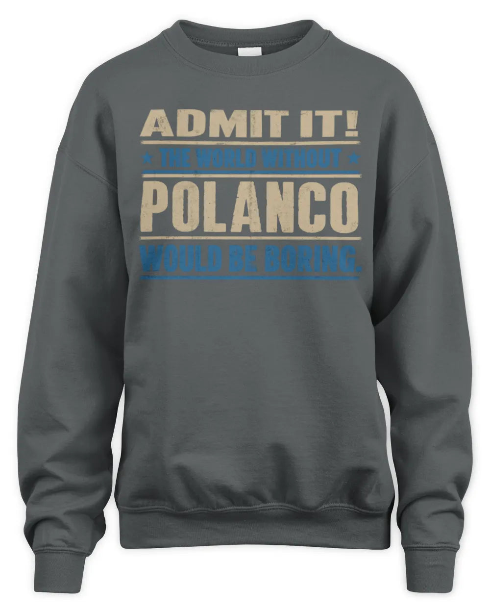 POLANCO TP68-K2-968 – Personalized Funny Quote Apparel “The World Without NAME Would Be Boring” - Unisex Sweatshirt - Charcoal