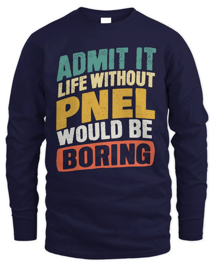 PNEL TP88-K4-229
Personalized Funny Quote Apparel “Life Without NAME Would Be Boring” - Men's Long Sleeved T-Shirt - Navy