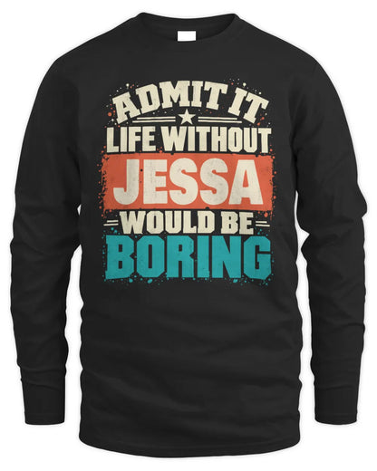 JESSA P02-TH11-226 Personalized Admit It Life Without [Name] Would Be Boring T-Shirt - Custom Name Funny Gift - Men's Long Sleeved T-Shirt - Black