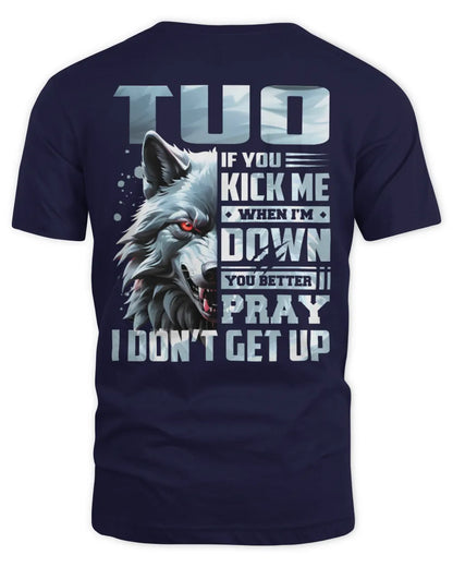 TUO AP62-K4-666 - Personalized Fierce Wolf Quote Apparel “If You Kick Me When I’m Down, You Better Pray I Don’t Get Up” - Unisex Standard T-Shirt - Navy