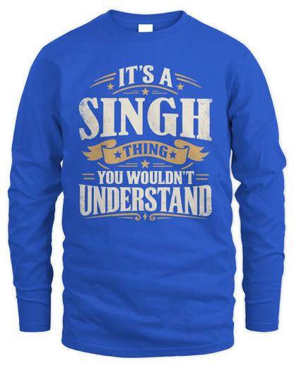 SINGH P08 TH51 - Personalized “It’s a/an [NAME] Thing – You Wouldn’t Understand” Shirt - Men's Long Sleeved T-Shirt - Royal