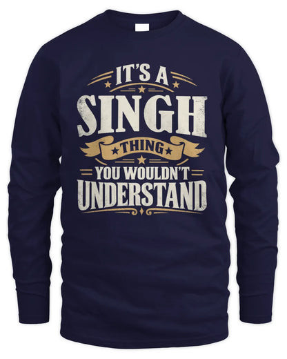 SINGH P08 TH51 - Personalized “It’s a/an [NAME] Thing – You Wouldn’t Understand” Shirt - Men's Long Sleeved T-Shirt - Navy