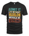 MARLON TP86-K3-229 Personalized Funny Quote Apparel “Life Without NAME Would Be Boring”