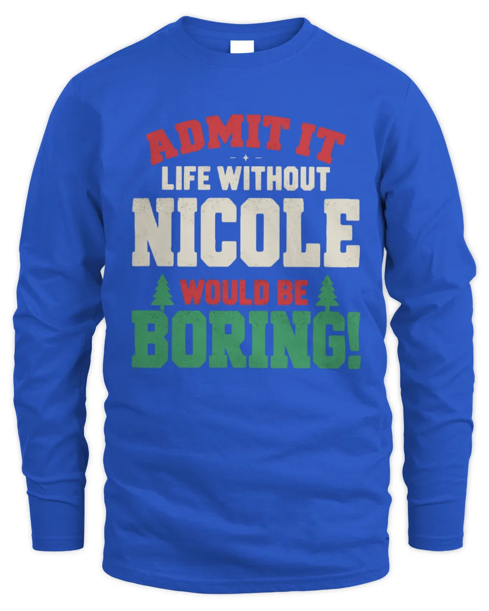 NICOLE P5 TH08 Christmas T-Shirt – “Life Without NAME Would Be Boring” - Men's Long Sleeved T-Shirt - Royal