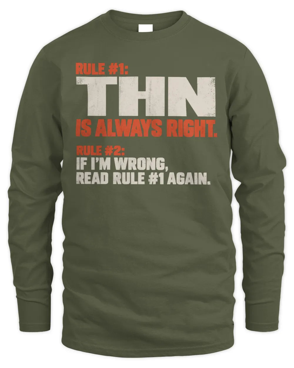 THN NP1-H006 
Always Right Personalized Name T-Shirt – Funny Custom Name Shirt - Men's Long Sleeved T-Shirt - Military Green