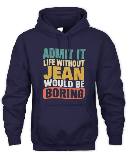 JEAN TP86-K3-229 Personalized Funny Quote Apparel “Life Without NAME Would Be Boring” - Unisex Hoodie - Navy
