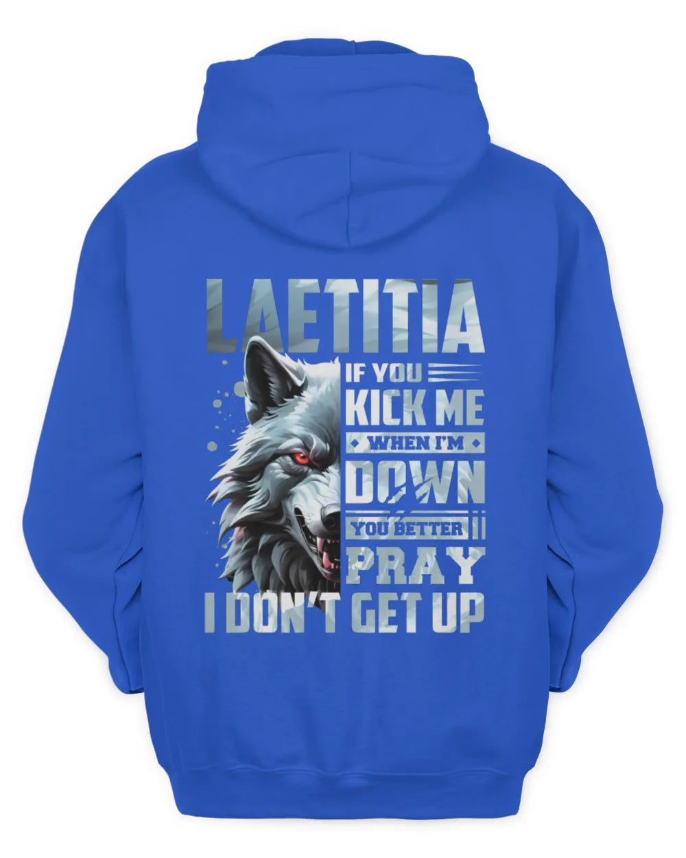 LAETITIA AP62-K4-666 - Personalized Fierce Wolf Quote Apparel “If You Kick Me When I’m Down, You Better Pray I Don’t Get Up” - Unisex Hoodie - Royal