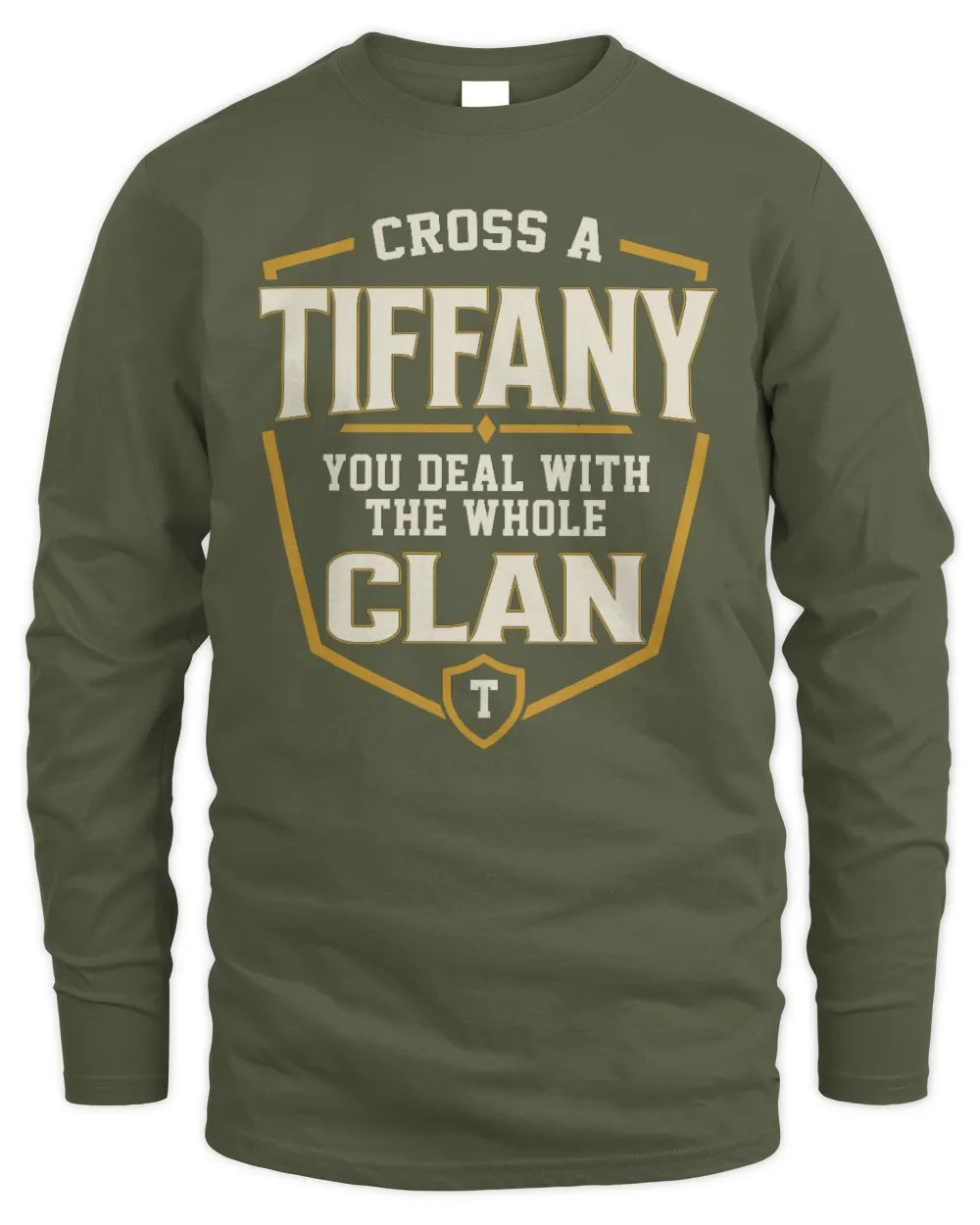 TIFFANY NT1-K008 Cross A/An NAME, You Deal With the Whole Clan | Personalized Vintage T-Shirt - Men's Long Sleeved T-Shirt - Military Green