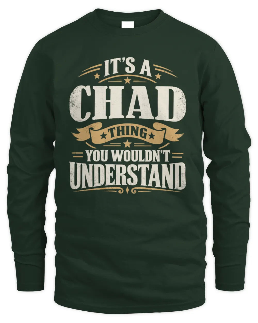 CHAD P08 TH51 - Personalized “It’s a/an [NAME] Thing – You Wouldn’t Understand” Shirt - Men's Long Sleeved T-Shirt - Forest Green