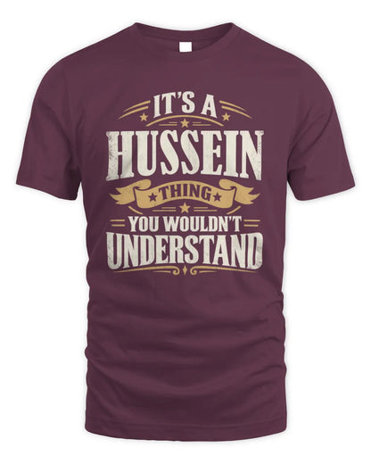 HUSSEIN P08 TH51 - Personalized “It’s a/an [NAME] Thing – You Wouldn’t Understand” Shirt - Unisex Standard T-Shirt - Maroon
