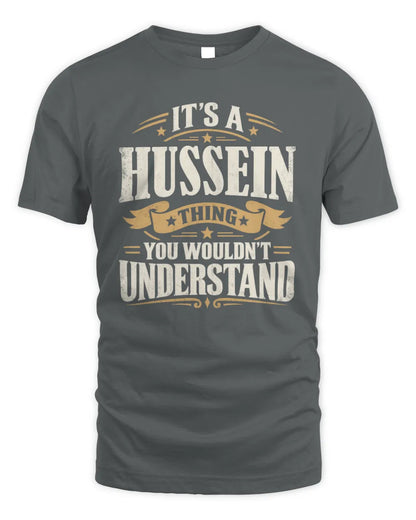 HUSSEIN P08 TH51 - Personalized “It’s a/an [NAME] Thing – You Wouldn’t Understand” Shirt - Unisex Standard T-Shirt - Charcoal