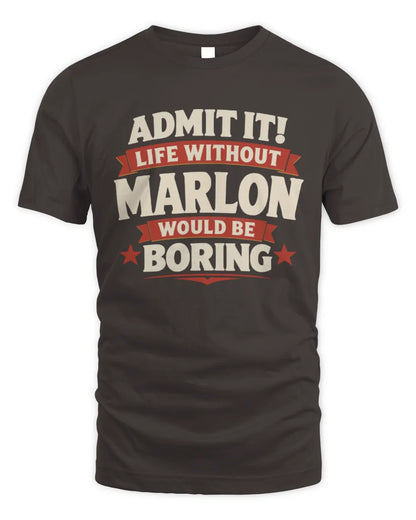 MARLON P4 KT003 Personalized Funny Quote Apparel “Life Without NAME Would Be Boring” - Unisex Standard T-Shirt - Dark Chocolate