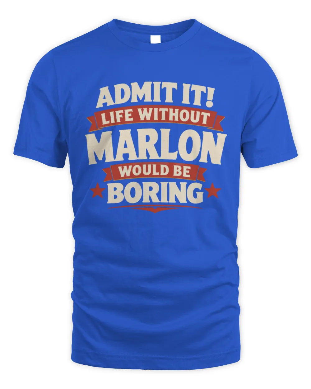 MARLON P4 KT003 Personalized Funny Quote Apparel “Life Without NAME Would Be Boring” - Unisex Standard T-Shirt - Royal