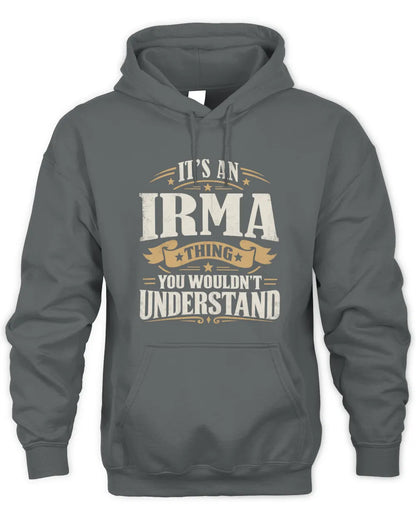 IRMA P08 TH51 - Personalized “It’s a/an [NAME] Thing – You Wouldn’t Understand” Shirt - Unisex Hoodie - Charcoal